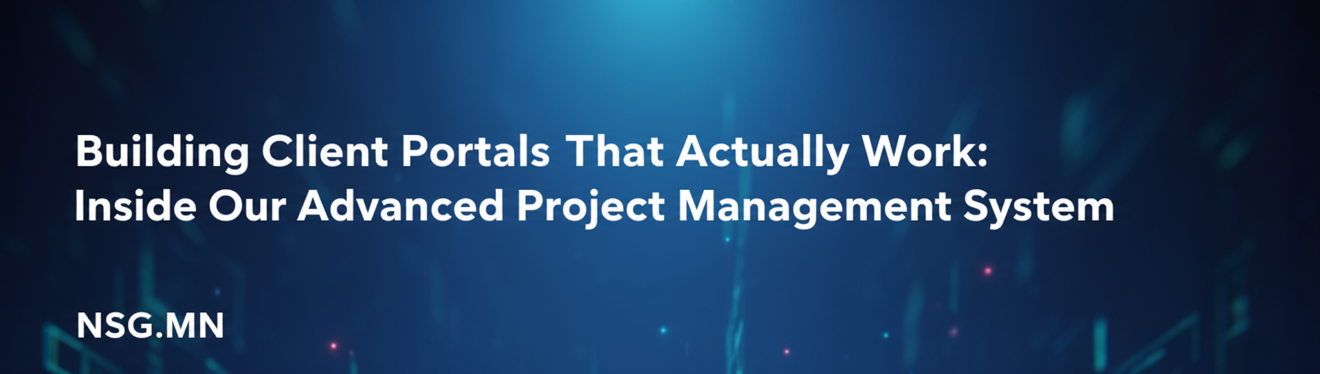 Building Client Portals That Actually Work: Inside Our Advanced Project Management System
